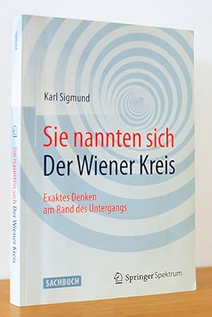 Sie nannten sich Der Wiener Kreis. Exaktes Denken am Rand des Untergangs