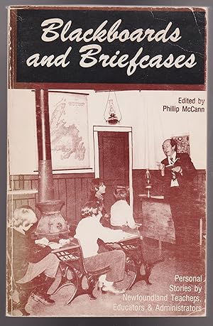 Seller image for Blackboards and Briefcases Personal Stories by Newfoundland Teachers, Educators and Administrators for sale by Silver Creek Books & Antiques