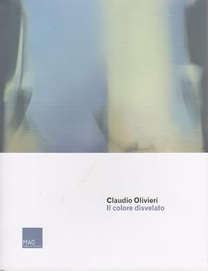 Immagine del venditore per Claudio Olivieri: il colore disvelato. venduto da Studio Bibliografico Adige