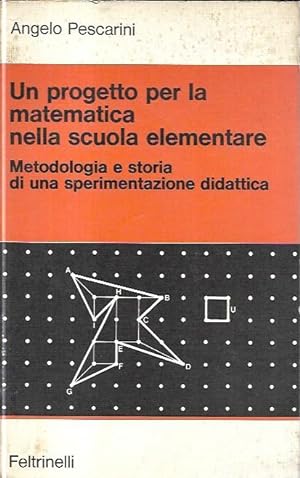 Un progetto per la matematica nella scuola elementare: Metodologia e storia di una sperimentazion...