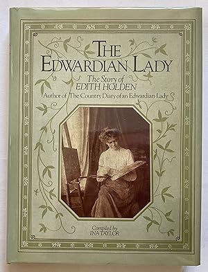 Seller image for The Edwardian Lady: The Story of Edith Holden, Author of The Country Diary of an Edwardian Lady for sale by Leabeck Books