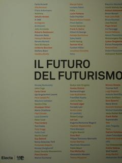 Seller image for Il Futuro del futurismo. Dalla "rivoluzione italiana" all'arte contemporanea. Da Boccioni a Fontana a Damien Hirst. for sale by EDITORIALE UMBRA SAS