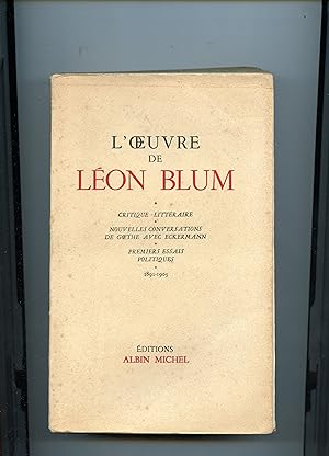 L' OEUVRE DE LÉON BLUM : CRITIQUE LITTÉRAIRE - NOUVELLES CONVERSATIONS DE GOETHE AVEC ACKERMANN -...