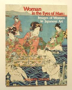 Imagen del vendedor de Woman in the Eyes of Man: Images of Women in Japanese Art from the Field Museum a la venta por Joseph Burridge Books