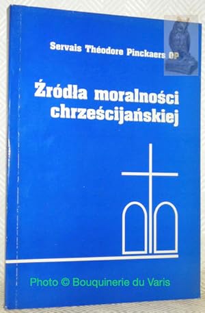 Bild des Verkufers fr Zrodla moralnosci chrzescijanskiej. Jej motad, tresc, historia. Przelozyla Agnieszka Kurys. zum Verkauf von Bouquinerie du Varis