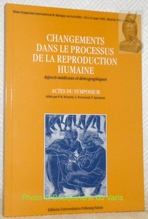 Image du vendeur pour Changements dans le processus de la reproduction humaine. Aspects mdicaux et dmographiques. Actes du Symposium international de Martigny sur la fertilit. mis en vente par Bouquinerie du Varis