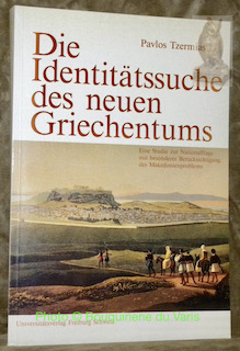 Bild des Verkufers fr Die Identittssuche des neuen Griechentums. Eine Studie zur Nationalfrage mit besonderer Bercksichtigung des Makedonienproblems. zum Verkauf von Bouquinerie du Varis