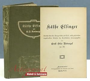 Käthe Elsinger. Bericht über Leo Borgs Liebe und Tod, nebst zahlreichen ungedruckten Briefen des ...