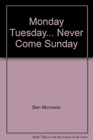 Seller image for Monday Tuesday. Never Come Sunday for sale by Redux Books