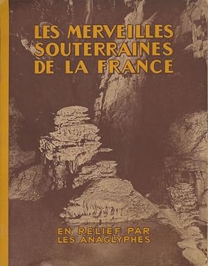 Immagine del venditore per Les merveilles souterraines de la France. En relief par les anaglyphes venduto da LIBRAIRIE GIL-ARTGIL SARL