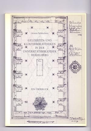 Gelehrten- und Klosterbibliotheken in der Universitätsbibliothek Heidelberg : ein Überblick. [Uni...