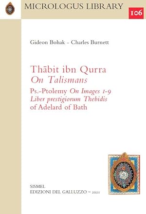 Imagen del vendedor de Thabit ibn Qurra On Talismans and Ps.-Ptolemy On Images 1-9.Together with the Liber prestigiorum Thebidis of Adelard of Bath a la venta por Libreria Studio Bosazzi