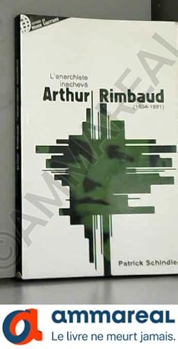 Bild des Verkufers fr Arthur Rimbaud ou l'anarchiste inachev zum Verkauf von Ammareal