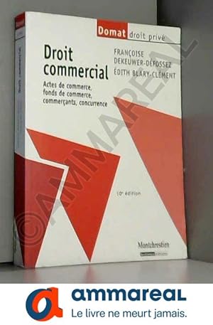 Image du vendeur pour Droit commercial. Actes de commerce, fonds de commerce, commerants,concurrence, 10me dition mis en vente par Ammareal