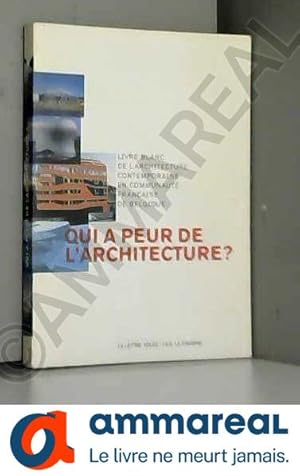 Immagine del venditore per Qui a peur de l'architecture ?: Livre blanc de l'architecture contemporaine en communaut franaise de Belgique venduto da Ammareal