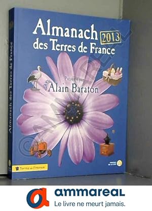 Image du vendeur pour Almanach des Terres de France 2013 mis en vente par Ammareal