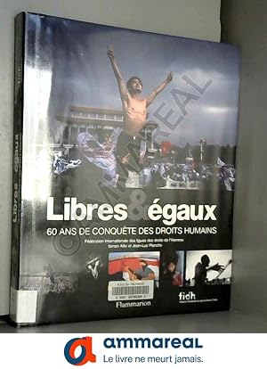 Bild des Verkufers fr Libres & gaux : 60 ans de conqute des droits humains zum Verkauf von Ammareal