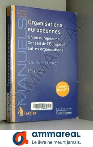 Seller image for Organisations europennes - Union europenne, Conseil de l'Europe et autres organisations, 18me Ed. for sale by Ammareal