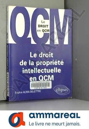 Image du vendeur pour Le droit de la proprit intellectuelle en QCM mis en vente par Ammareal