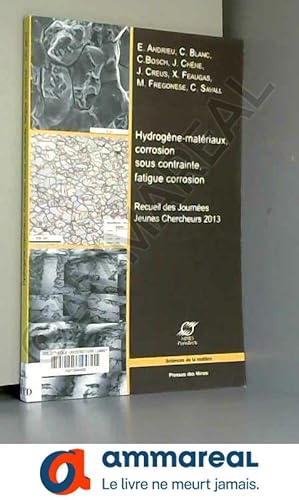 Imagen del vendedor de Hydrogne-matriaux,, corrosion sous contrainte, fatigue corrosion: Recueil des Journes Jeunes Chercheurs 2013. a la venta por Ammareal