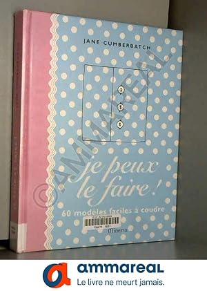 Seller image for Je peux le faire ! : 60 modles faciles  coudre for sale by Ammareal