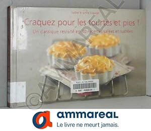 Seller image for Craquez pour les tourtes et pies ! : Un classique revisit en 30 recettes sales et sucres for sale by Ammareal