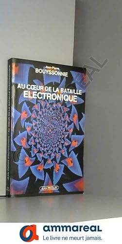 Image du vendeur pour Au coeur de la bataille lectronique mis en vente par Ammareal