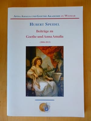 Beiträge zu Goethe und Anna Amalia. (2006 - 2012). Vortragsreihe der Anna-Amalia-und-Goethe-Akade...