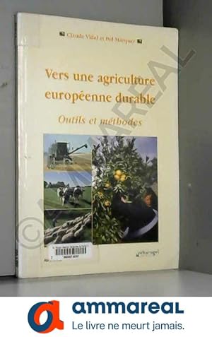 Bild des Verkufers fr Vers une agriculture europenne durable.: Outils et mthodes zum Verkauf von Ammareal