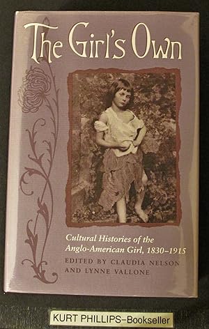 The Girl's Own: Cultural Histories of the Anglo-American Girl, 1830-1915