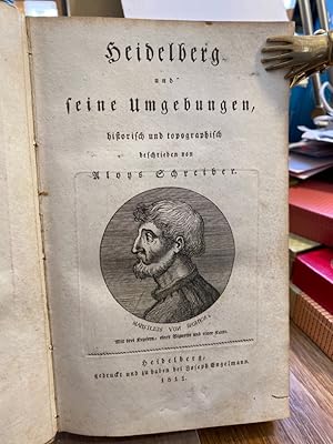 Heidelberg und seine Umgebungen, historisch und topographisch beschrieben. Mit drei Kupfern, eine...