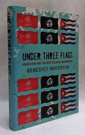 Under Three Flags: Anarchism and the Anti-Colonial Imagination