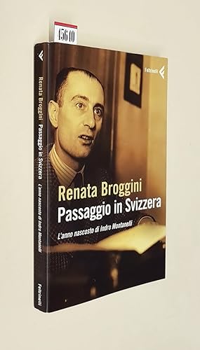 Imagen del vendedor de PASSAGGIO IN SVIZZERA - L'anno nascosto di Indro Montanelli a la venta por Stampe Antiche e Libri d'Arte BOTTIGELLA