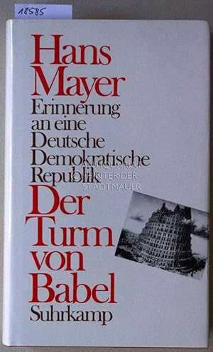 Bild des Verkufers fr Der Turm von Babel. Erinnerung an eine Deutsche Demokratische Republik. zum Verkauf von Antiquariat hinter der Stadtmauer