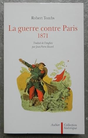 La guerre contre Paris, 1871.