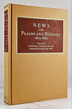 Immagine del venditore per News of the Plains and Rockies 1803-1865 Original Narratives of Overland Travel and Adventure Selected from the Wagner-Camp and Becker Bibliography of Western Americana VOLUME 6 K: Gold Seekers, California, 1849-1856; L: Railroad Forerunners, 1850-1865 venduto da Lost Time Books