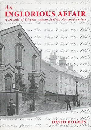 An Inglorious Affair. A Decade of Dissent Among Suffolk Nonconformists.