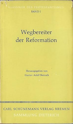 Bild des Verkufers fr Wegbereiter der Reformation; Band I (1) der Reihe: Klassiker des Protestantismus. zum Verkauf von Bcherhandel-im-Netz/Versandantiquariat