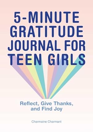 Seller image for 5-Minute Gratitude Journal for Teen Girls : Reflect, Give Thanks, and Find Joy for sale by GreatBookPrices