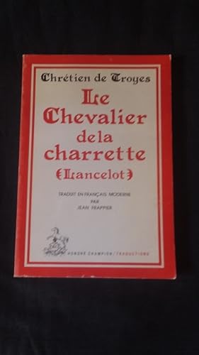 Image du vendeur pour Le Chevalier de la Charette [ Traduit en Francais Moderne par Jean frappier ] mis en vente par Works on Paper