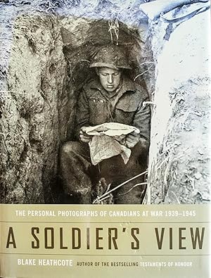 Seller image for (Photography) A Soldier's View The Personal Photographs of Canadians at War 1939-1945 for sale by Mad Hatter Bookstore