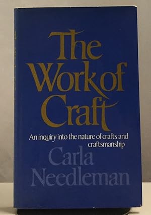 Bild des Verkufers fr Work of Craft An Inquiry Into the Nature of Crafts and Craftsmanship zum Verkauf von Nick of All Trades