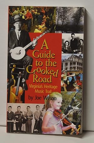 Bild des Verkufers fr A Guide to the Crooked Road Virginia's Heritage Music Trail zum Verkauf von Cat's Cradle Books