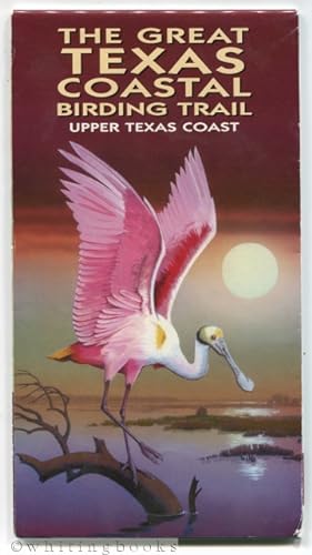 The Great Texas Coastal Birding Trail: Upper Texas Coast [Map & Text]