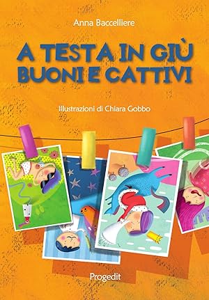Seller image for A testa in gi. Buoni e cattivi for sale by Libro Co. Italia Srl