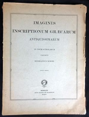 Imagines Inscriptionum Graecarum Antiquissimarum in Usum Scholarum Composuit Hermannus Roehl. Edi...