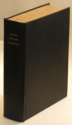 Observations on Popular Antiquities: Chiefly Illustrating the Origin of Our Vulgar Customs, Cerem...