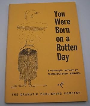 Seller image for You Were Born on a Rotten Day: A Full Length Comedy for sale by Easy Chair Books