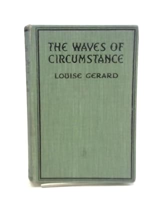 Imagen del vendedor de The Waves of Circumstance by Louise Gerard a la venta por World of Rare Books
