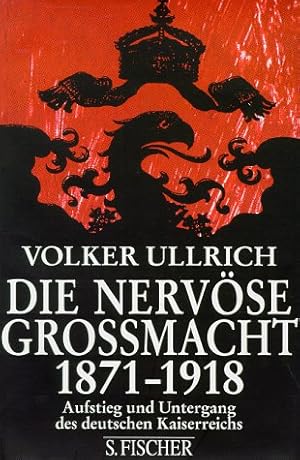 Seller image for Die nervse Gromacht : Aufstieg und Untergang des deutschen Kaiserreichs 1871 - 1918. for sale by nika-books, art & crafts GbR